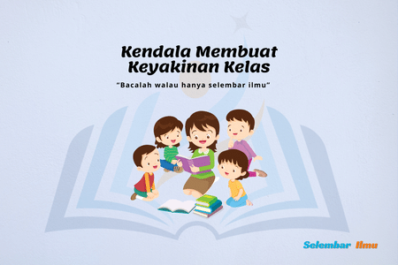 8 Kendala Membuat Keyakinan Kelas